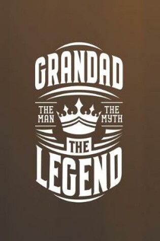 Cover of Grandad The Man The Myth The Legent