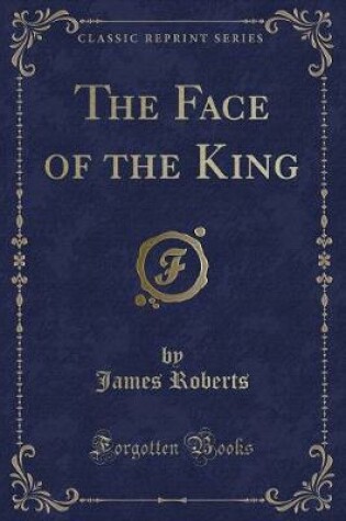 Cover of The Face of the King (Classic Reprint)