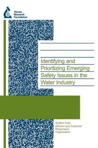 Cover of Identifying and Prioritizing Emerging Safety Issues in the Water Industry