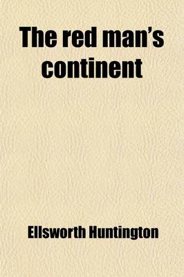 Book cover for The Red Man's Continent (Volume 1); A Chronicle of Aboriginal America