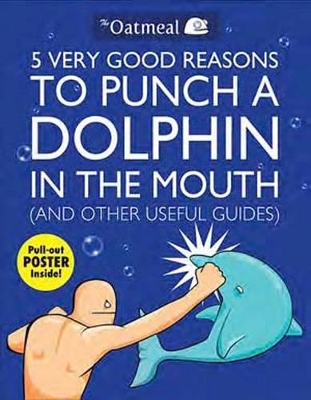 Book cover for 5 Very Good Reasons to Punch a Dolphin in the Mouth (And Other Useful Guides)
