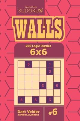 Cover of Sudoku Walls - 200 Logic Puzzles 6x6 (Volume 6)