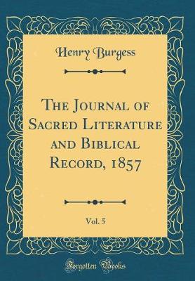 Book cover for The Journal of Sacred Literature and Biblical Record, 1857, Vol. 5 (Classic Reprint)