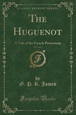 Cover of The Huguenot, Vol. 2 of 3