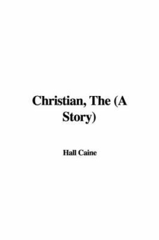 Cover of Christian, the (a Story)