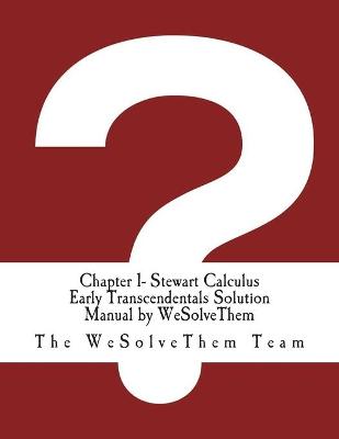 Book cover for Chapter 1- Stewart Calculus Early Transcendentals Solution Manual by WeSolveThem