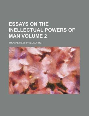 Book cover for Essays on the Inellectual Powers of Man Volume 2
