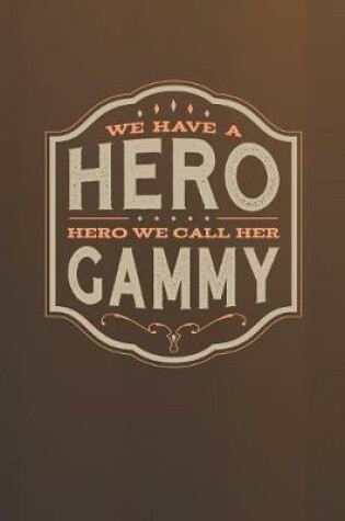 Cover of We Have A Hero We Call Her Gammy