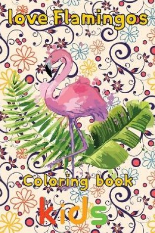 Cover of Love Flamingos coloring book kids