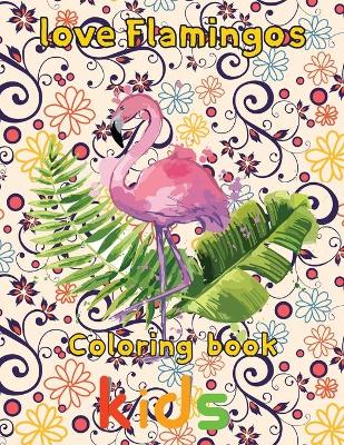 Book cover for Love Flamingos coloring book kids