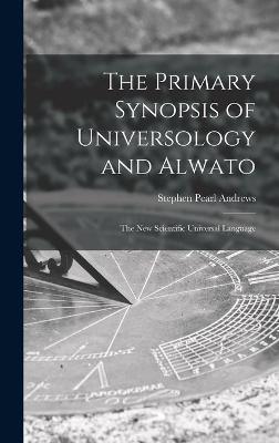 Book cover for The Primary Synopsis of Universology and Alwato