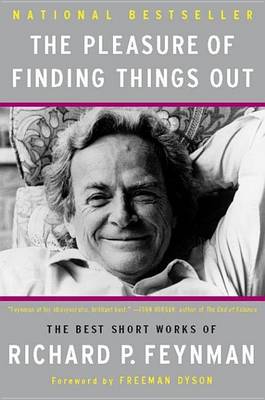 Book cover for The Pleasure of Finding Things Out: The Best Short Works of Richard P. Feynman