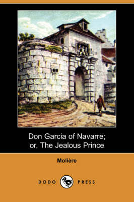 Book cover for Don Garcia of Navarre; Or, the Jealous Prince (Dodo Press)