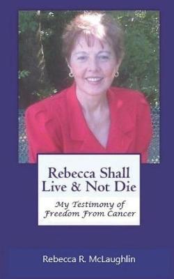 Book cover for Rebecca Shall Live & Not Die