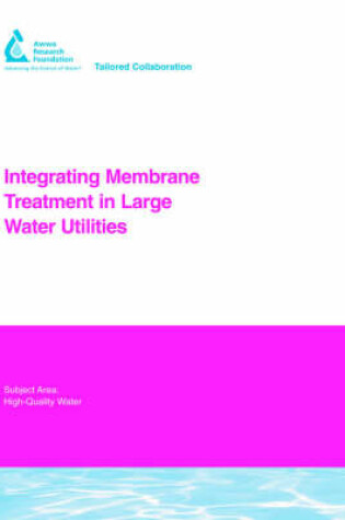Cover of Integrating Membrane Treatment in Large Water Utilities