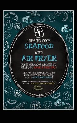 Cover of How to Cook Seafood with Air Fryer