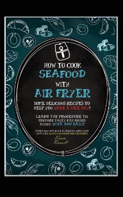 Book cover for How to Cook Seafood with Air Fryer