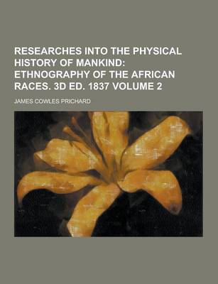 Book cover for Researches Into the Physical History of Mankind Volume 2