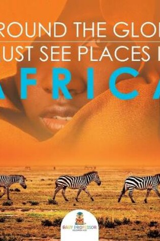 Cover of Around The Globe - Must See Places in Africa
