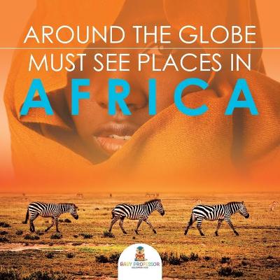 Book cover for Around The Globe - Must See Places in Africa