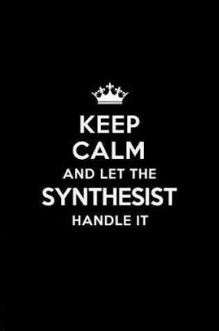 Cover of Keep Calm and Let the Synthesist Handle It