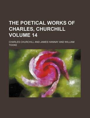 Book cover for The Poetical Works of Charles, Churchill Volume 14