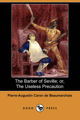 Book cover for The Barber of Seville; Or, the Useless Precaution (Dodo Press)