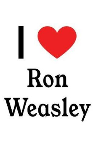 Cover of I Love Ron Weasley