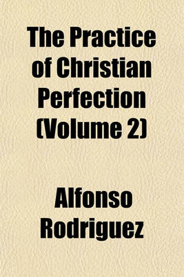 Book cover for The Practice of Christian Perfection (Volume 2)