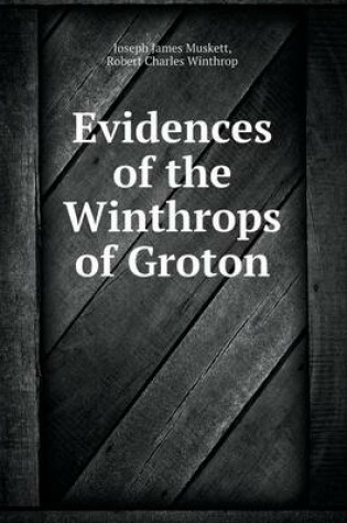 Cover of Evidences of the Winthrops of Groton