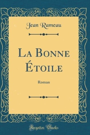 Cover of La Bonne Étoile: Roman (Classic Reprint)