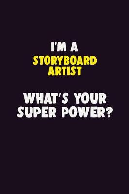 Book cover for I'M A Storyboard Artist, What's Your Super Power?