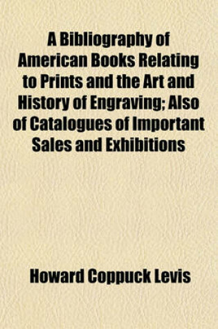 Cover of A Bibliography of American Books Relating to Prints and the Art and History of Engraving; Also of Catalogues of Important Sales and Exhibitions