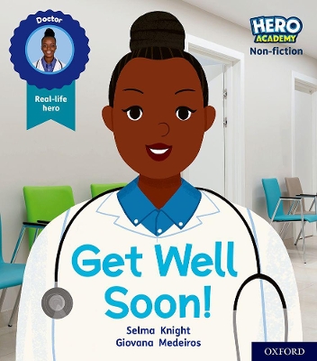 Cover of Hero Academy Non-fiction: Oxford Level 1, Lilac Book Band: Get Well Soon!