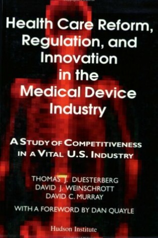 Cover of Health Care Reform, Regulation and Innovation in the Medical Device Industry