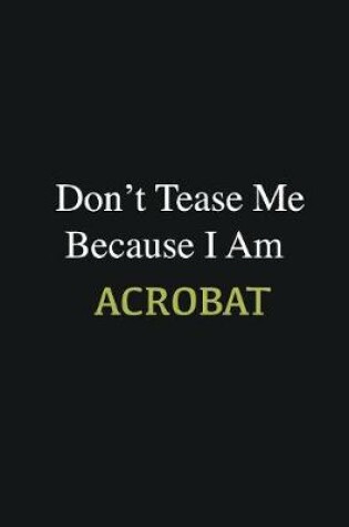 Cover of Don't Tease Me Because I Am Acrobat