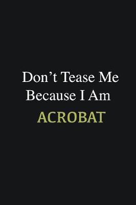 Book cover for Don't Tease Me Because I Am Acrobat