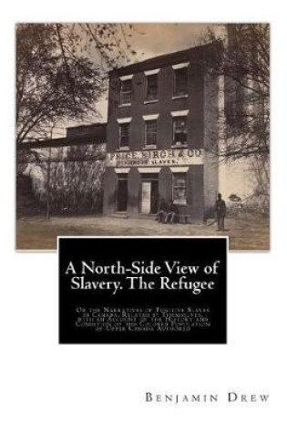 Cover of A North-Side View of Slavery. The Refugee