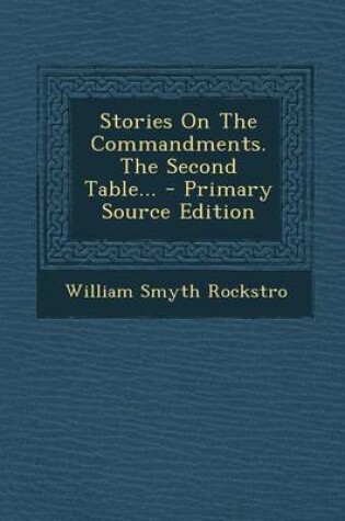 Cover of Stories on the Commandments. the Second Table... - Primary Source Edition