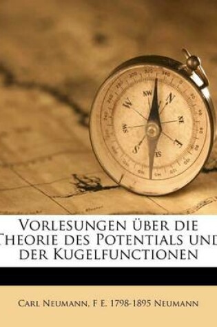 Cover of Vorlesungen Uber Die Theorie Des Potentials Und Der Kugelfunctionen