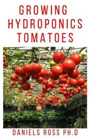 Cover of Growing Hydroponic Tomatoes