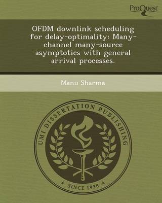 Book cover for Ofdm Downlink Scheduling for Delay-Optimality: Many-Channel Many-Source Asymptotics with General Arrival Processes