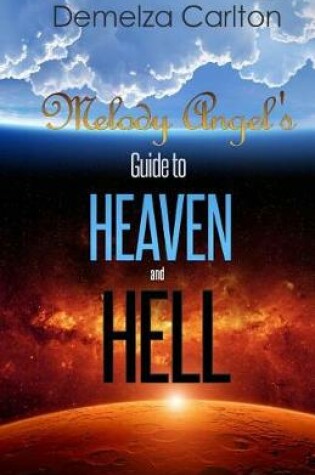 Cover of Melody Angel's Guide to Heaven and Hell