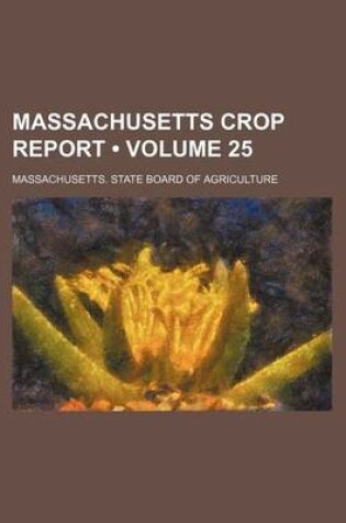 Cover of Massachusetts Crop Report (Volume 25)