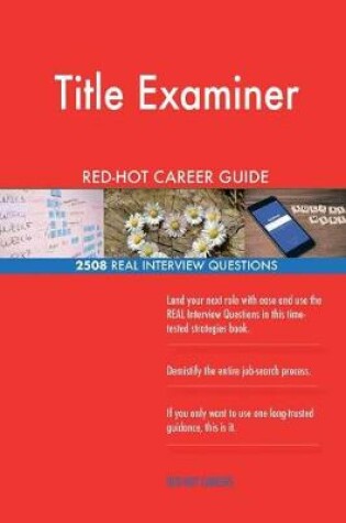 Cover of Title Examiner RED-HOT Career Guide; 2508 REAL Interview Questions