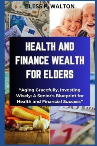 Cover of Health and Finance Wealth for Elders