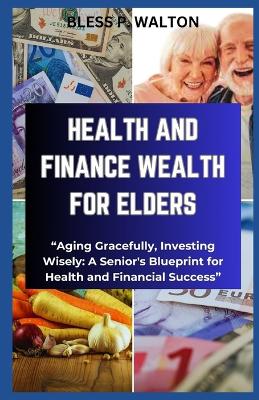 Book cover for Health and Finance Wealth for Elders