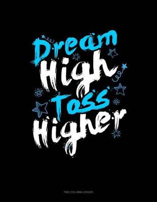 Book cover for Dream High Toss Higher