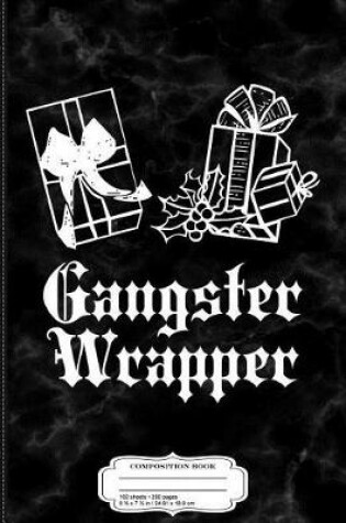 Cover of Gangster Wrapper Funny Gift Rap Composition Notebook