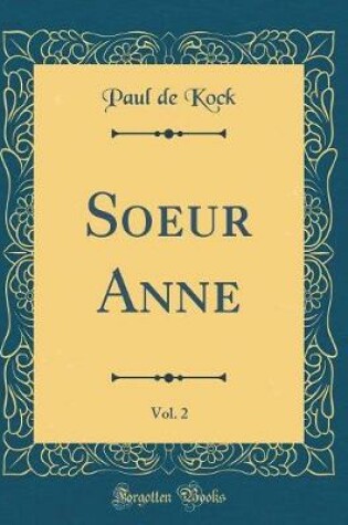 Cover of Soeur Anne, Vol. 2 (Classic Reprint)